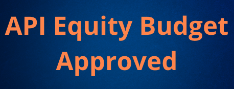 API Equity Budget Approved